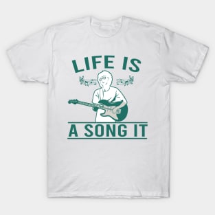 Life is a song it T-Shirt